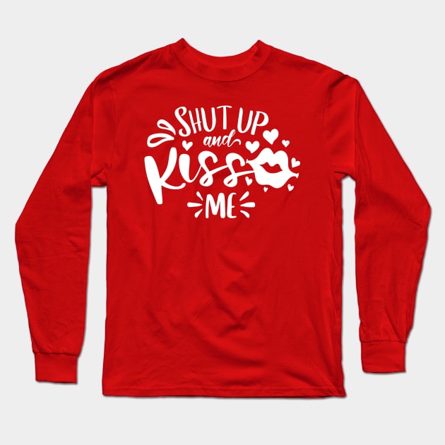 Shut Up And Kiss Me Long Sleeve T-Shirt by lakshitha99